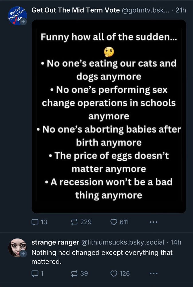Get Out the Midterm Vote’s post that this post is a reply to, followed by an unrelated post from “strange ranger” @lithiumsucks.bsky.social: “Nothing had changed except everything that mattered.”