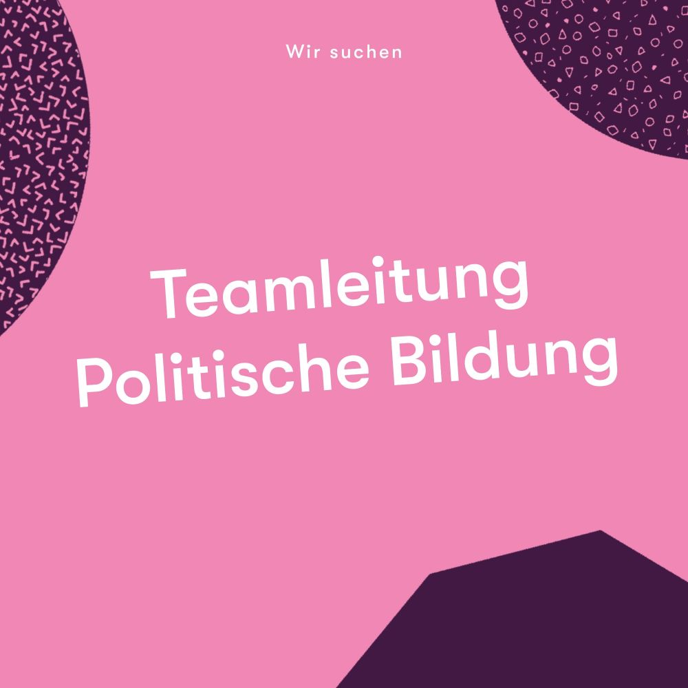 Wir suchen: Teamleitung für politische Bildung.