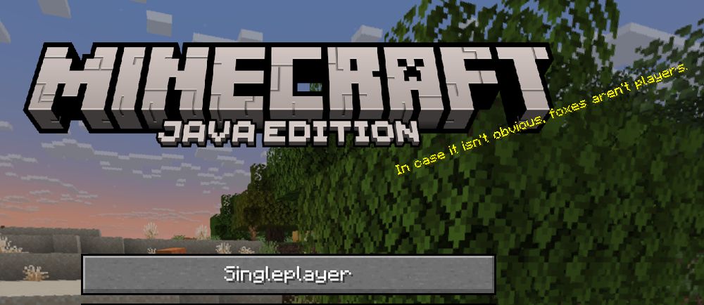 A screenshot of the Minecraft title screen with the text, "In case it isn't obvious, foxes aren't players."