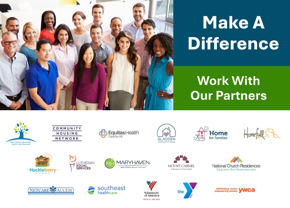 Group of people that reads, “Make A Difference, Work With Our Partners” with the following logos: The Center for Family Safety and Healing, Community Housing Network, Equitas Health, Gladden Community House, Home for Families, Homefull, Huckleberry House, Lutheran Social Services, Maryhaven, Mount Carmel, National Church Residences, Netcare Access, Southeast Healthcare, Volunteers of America, YMCA of Central Ohio, YWCA Columbus 
