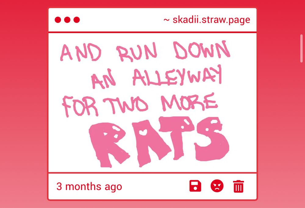 AND RUN DOWN AN ALLEYWAY FOR TWO MORE (big shiny pink text again) RATS