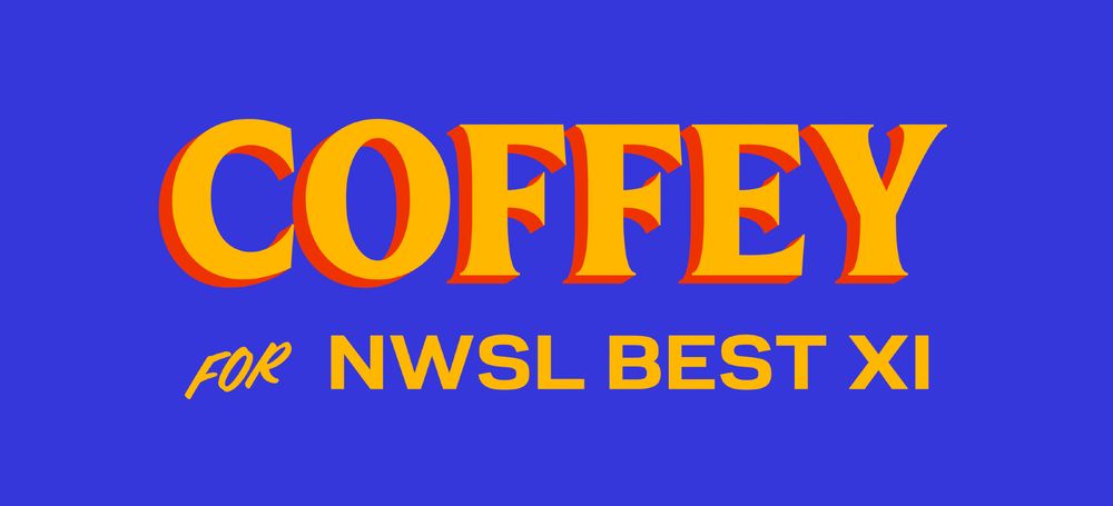 text on a blue background that says "coffey for nwsl best xi" in the same style as the "mamdani for nyc" signs