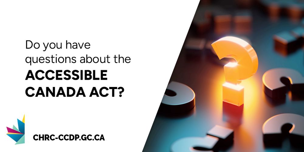 Image of several question marks. On the left side of the image, there is a large white space with bold text that reads: “Do you have questions about the Accessible Canada Act?”