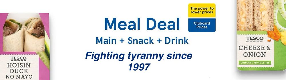 Meal deal advert with joke slogan saying fighting tyranny since 1997