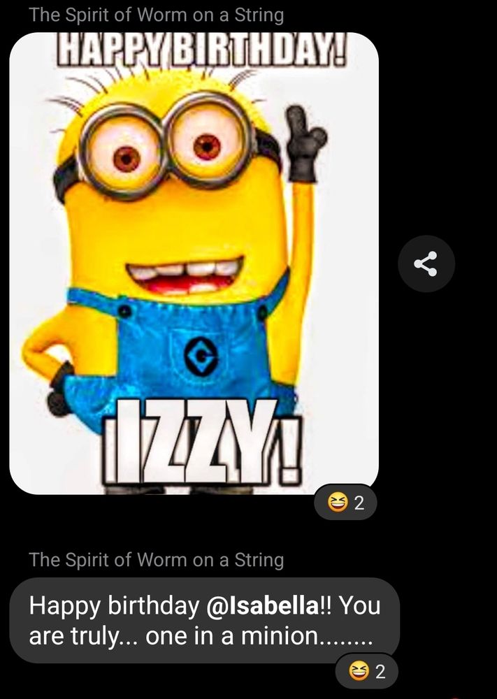 image of a minion with the text happy birthday on it, with a message bubble below where my ""friend"" has called me 'one in a minion'