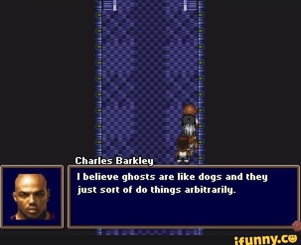 Charles Barkley from Shut Up And Jam: Gaiden. Rpgmaker screen. "I believe ghosts are like dogs and they just sort of do things arbitrarily."