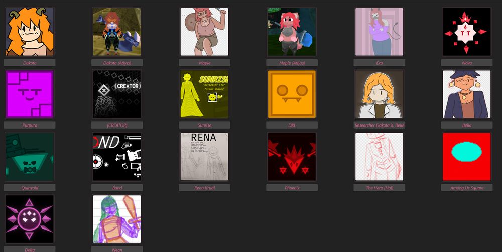 List of Artfight characters:
- Dakota
- Dakota (Atlyss)
- Maple
- Maple (Atlyss)
- Exa
- Nova
- Purpura
- CREATOR
- Sunrise
- DXL
- Researcher Dakota X. Belle
- Bella
- Quinzoid
- bond
- Rena
- Phoenix
- The Hero (Hal)
- Among Us Square
- Delta
- Neon