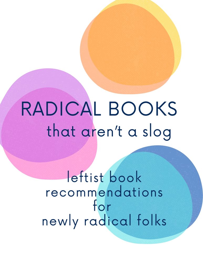 Cover of the zine “Radical Books That Aren’t a Slog : Leftist Book Recommendations for Newly Radical Folks” featuring gentle color blobs 