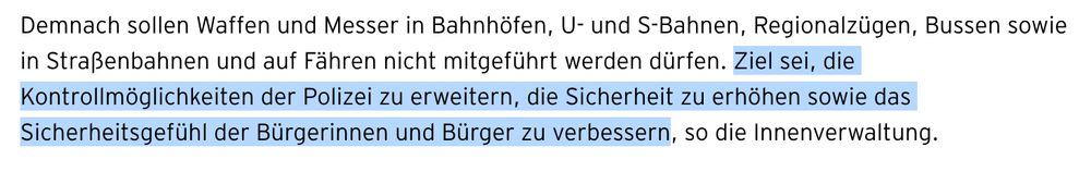 Screenshot: "Demnach sollen Waffen und Messer in Bahnhöfen, U- und S-Bahnen, Regionalzügen, Bussen sowie in Straßenbahnen und auf Fähren nicht mitgeführt werden dürfen. Ziel sei, die Kontrollmöglichkeiten der Polizei zu erweitern, die Sicherheit zu erhöhen sowie das Sicherheitsgefühl der Bürgerinnen und Bürger zu verbessern, so die Innenverwaltung."
