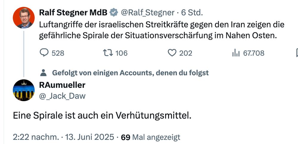 Tweet von Ralkph Stegner: "Luftangriffe der israelischen Streitkräfte gegen den Iran zeigen die gefährliche Spirale der Situationsverschärfung im Nahen Osten." - Antwort eines anderen Users: "Eine Spirale ist auch ein Verhütungsmittel."