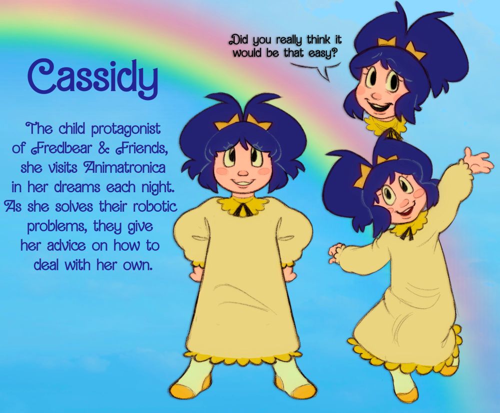 Three drawings of Cassidy from FNAF. She's a small Caucasian girl with black hair tied into twin tails, and topped with yellow bows. She wears a yellow nightgown and socks. Her description reads "The child protagonist of Fredbear and Friends, she visits Animatronica in her dreams each night. As she solves their robotic problems, they give her advice on how to deal with her own."
