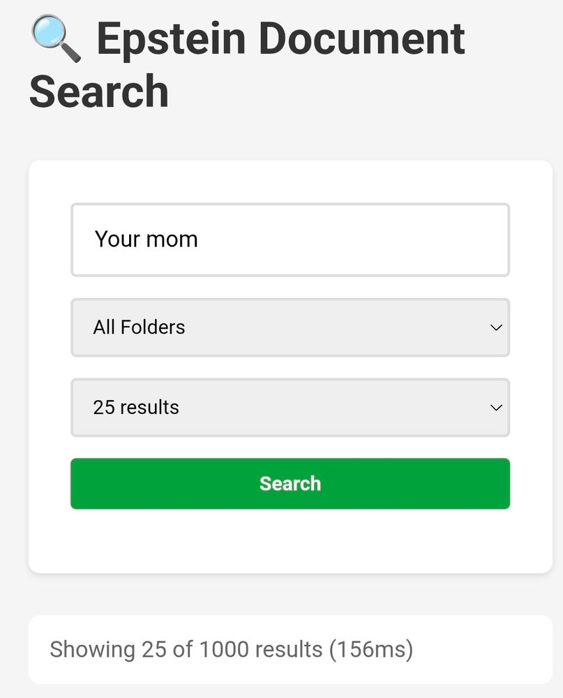 🔎 Epstein document search 

Your mom

Showing 25 of 1000 results