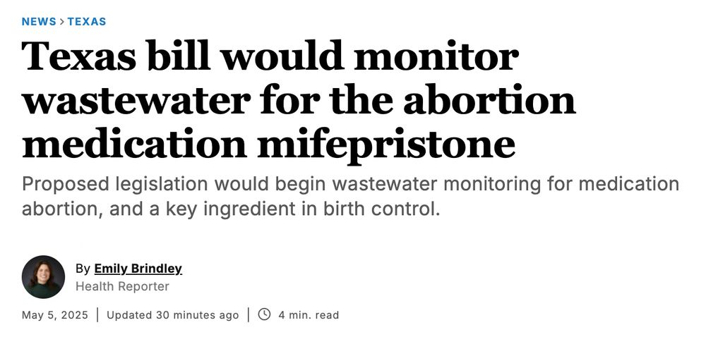 May 5th headline in the Dallas Morning News: Texas bill would monitor wastewater for the abortion medication mifepristone
Proposed legislation would begin wastewater monitoring for medication abortion, and a key ingredient in birth control.