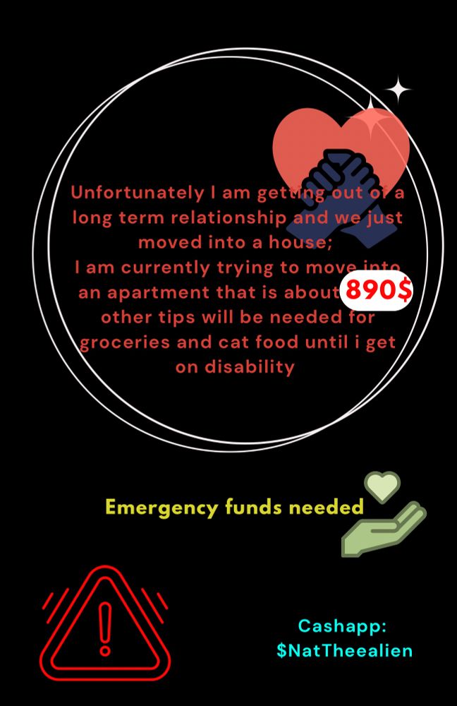 New graphic poster to help Nat move into an apartment, the price is 890$ the and the goal is hopefully by the end of August.
The cashapp tag is: $NatTheeAlien

There is an emergency icon and the words emergency funds needed in yellow letters 