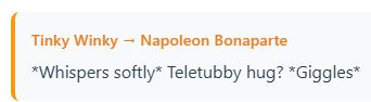 A chat message showing Tinky Winky speaking to Napoleon Bonaparte. The message reads: "Whispers softly Teletubby hug? Giggles". The timestamp is 24/07/2025, 18:03:14.