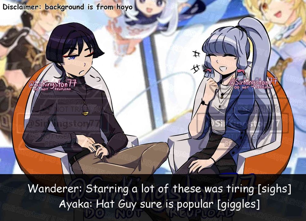 Wanderer and Ayaka are being interviewed about their scenes being featured in HoyoFair2023
"Starring a lot of these was tiring." Wanderer said, following a sigh, while Ayaka giggles. "Hat Guy sure is popular."