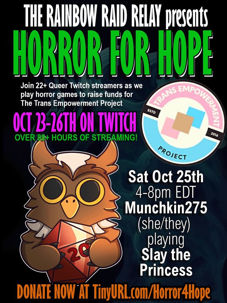 Poster for "Horror for Hope" charity stream event by The Rainbow Raid Relay, featuring a cartoon owl holding a red twenty-sided die; event dates are Oct 23-26 on Twitch, benefiting The Trans Empowerment Project, with a highlighted stream by Munchkin275 playing "Slay the Princess" on Oct 25th, 4-8pm EDT.