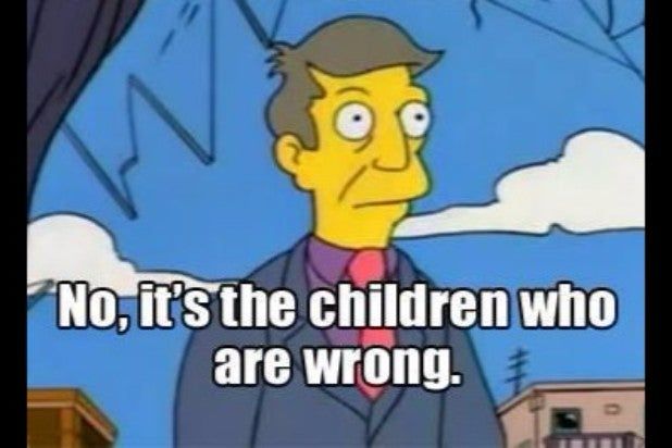 Principal skinner standing in front of a broken window, with a blue sky and white clouds in the back ground saying “no it’s the children who are wrong” in white text at the bottom