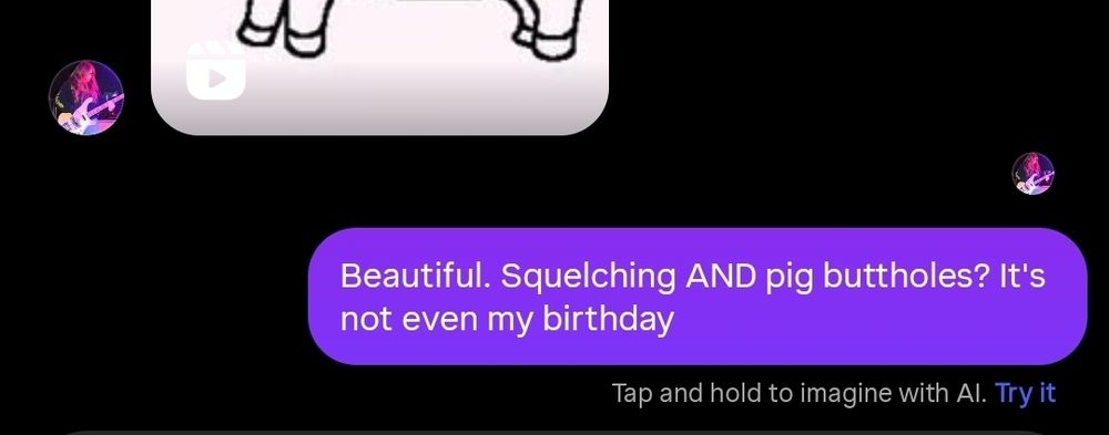 Screenshot of a conversation. The most recent message reads "Beautiful. Squelching AND pig buttholes? It's not even my birthday" followed by a generous offer by Instagram to imagine that statement with AI