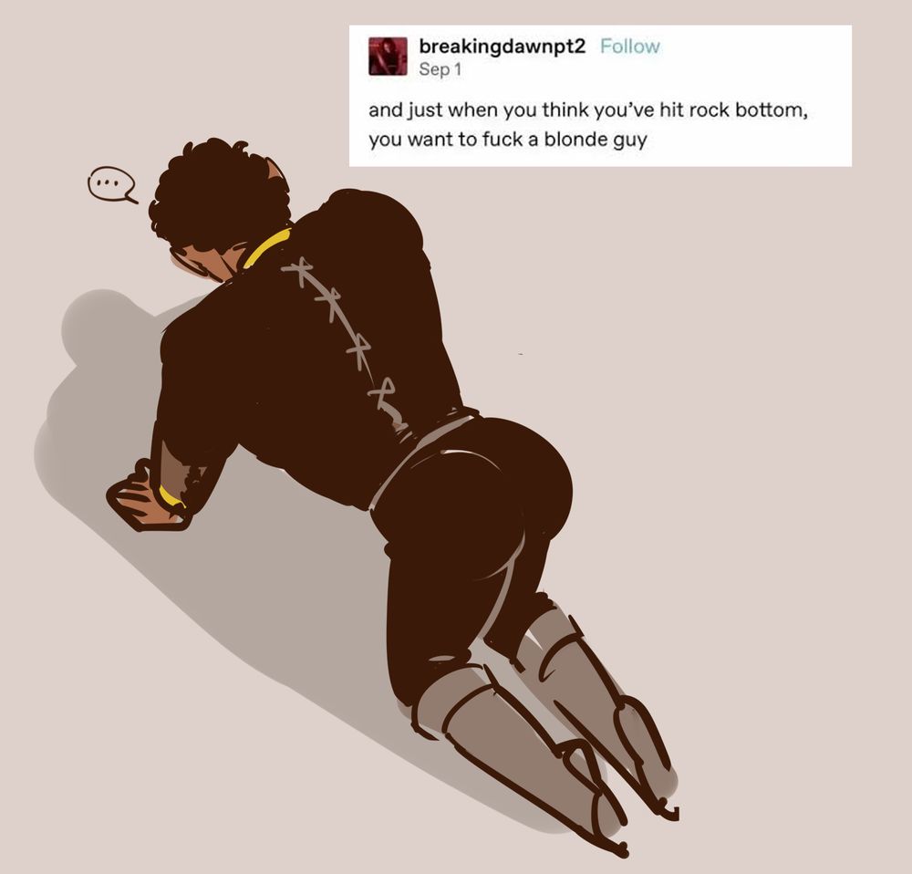 damianos protrated on the ground, we can't see his face, but his perky butt is forefront. Above, a screenshot of a tumblr post "and just when you think you've hit rock bottom you want to fuck a blonde guy".