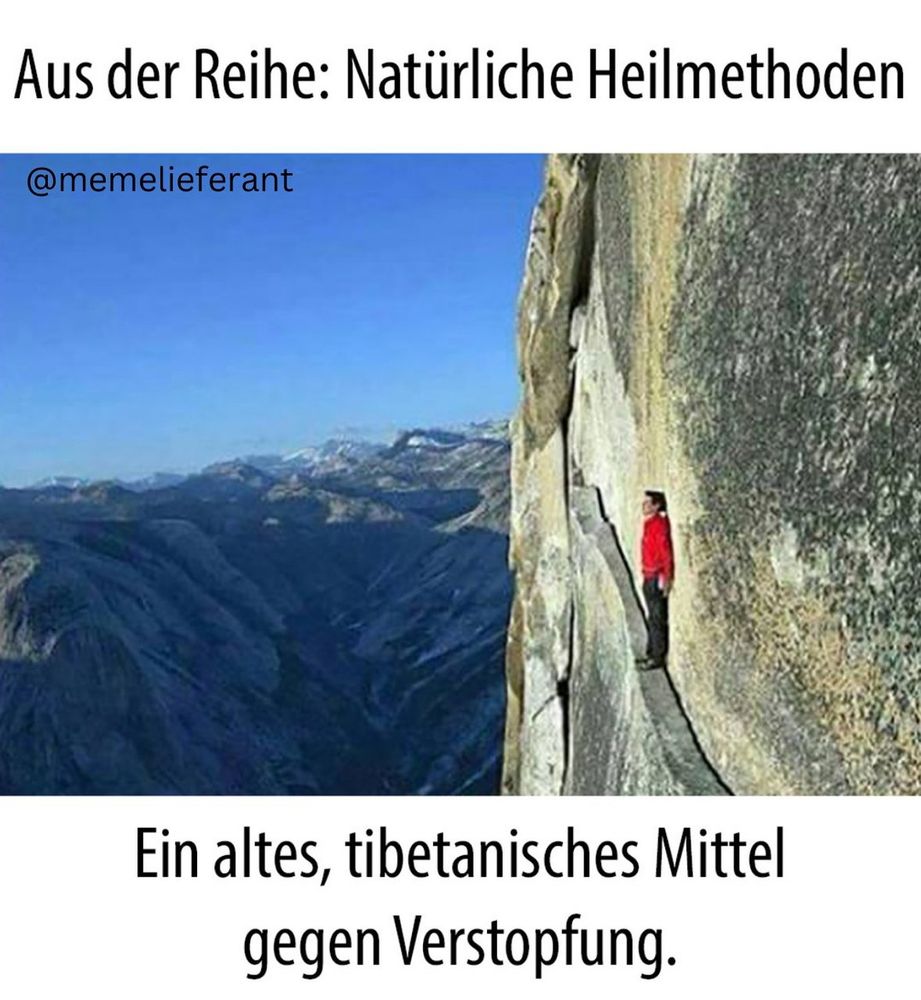 Schrift:
Aus der Reihe: Natürliche Heilmethoden 
Ei altes, tibetanisches Mittel gegen Verstopfung 
Foto dazu: Ein Mensch mit roter Jacke und dunkler Hose steht auf einer winzigen Felskante in schwindelerregender Höhe 