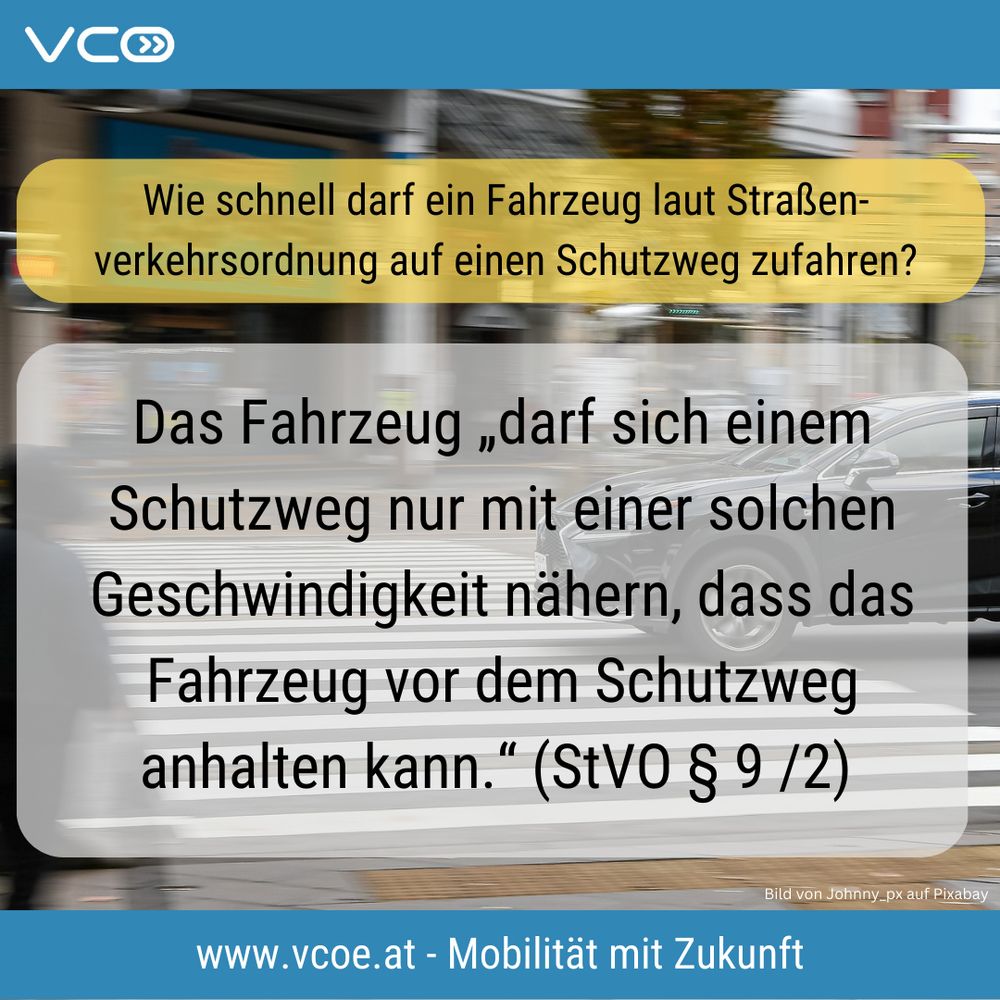 Das Bild zeigt im Hintergrund einen Schutzweg  und im Vordergrund die im Post zitierte  Regelung aus der StVO in Österreich. Darüber steht die Frage: "Wie schnell darf ein Fahrzeug laut Straßenverkehrsordnung auf einen Schutzweg  zufahren?" 