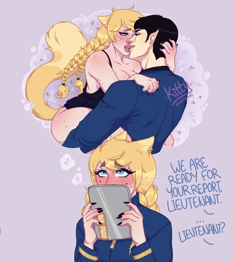 Kitty hiding her blushing face behind a PADD, as she’s daydreaming. A bubble above her head reveals an image of her in nothing but a black tank top, while Spock holds her up to his chest, and they are kissing. Back in reality, a speech bubble from offscreen reads “We are ready for your report, Lieutenant. ….Lieutenant?”