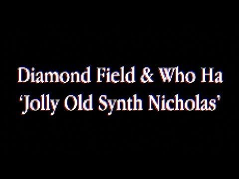 Diamond Field & Who Ha 'Jolly Old Synth Nicholas'