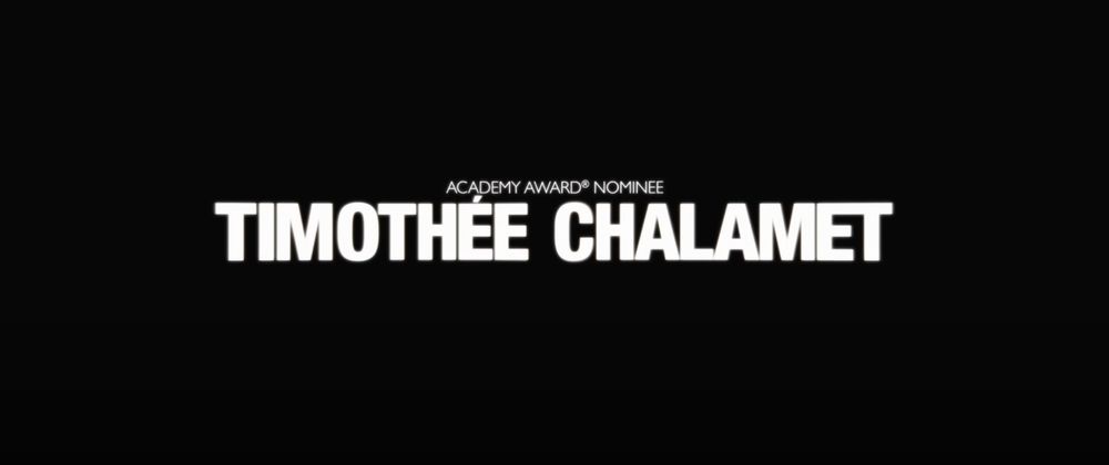 A title card from the trailer: 

Academy Award® Nominee
TIMOTHÉE CHALAMET