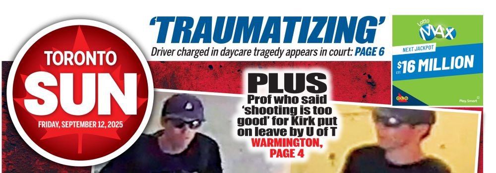 An excerpt from today's Toronto Sun front page. One headline reads: "PLUS: Prof who said ‘shooting is too good’ for Kirk put on leave by U of T – WARMINGTON, PAGE 4"