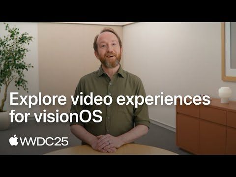 WWDC25: Explore video experiences for visionOS | Apple