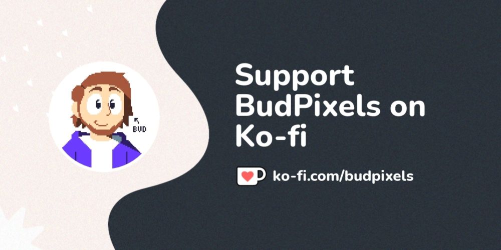 Buy BudPixels a Coffee. ko-fi.com/budpixels