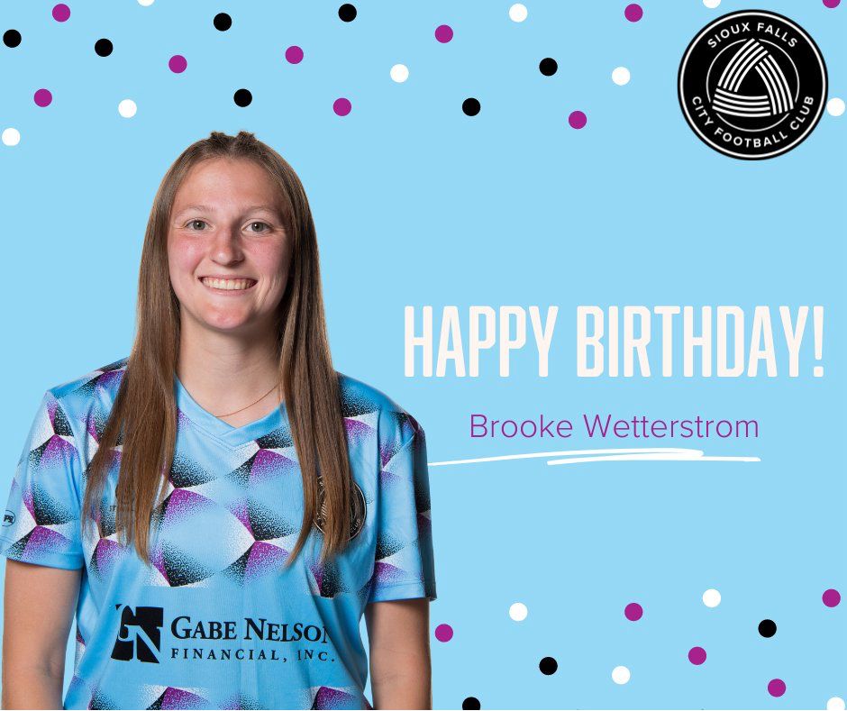 Birthday announcement for Brooke Wetterstrom. The background of the image is light blue is bordered on the top and bottom with black, white, and pink polka dots. Brooke is on the left side of the graphic in a blue SFCFC jersey. To the right of her reads "Happy Birthday Brooke Wetterstrom". The Sioux Falls City Football Club logo is in the upper right corner.