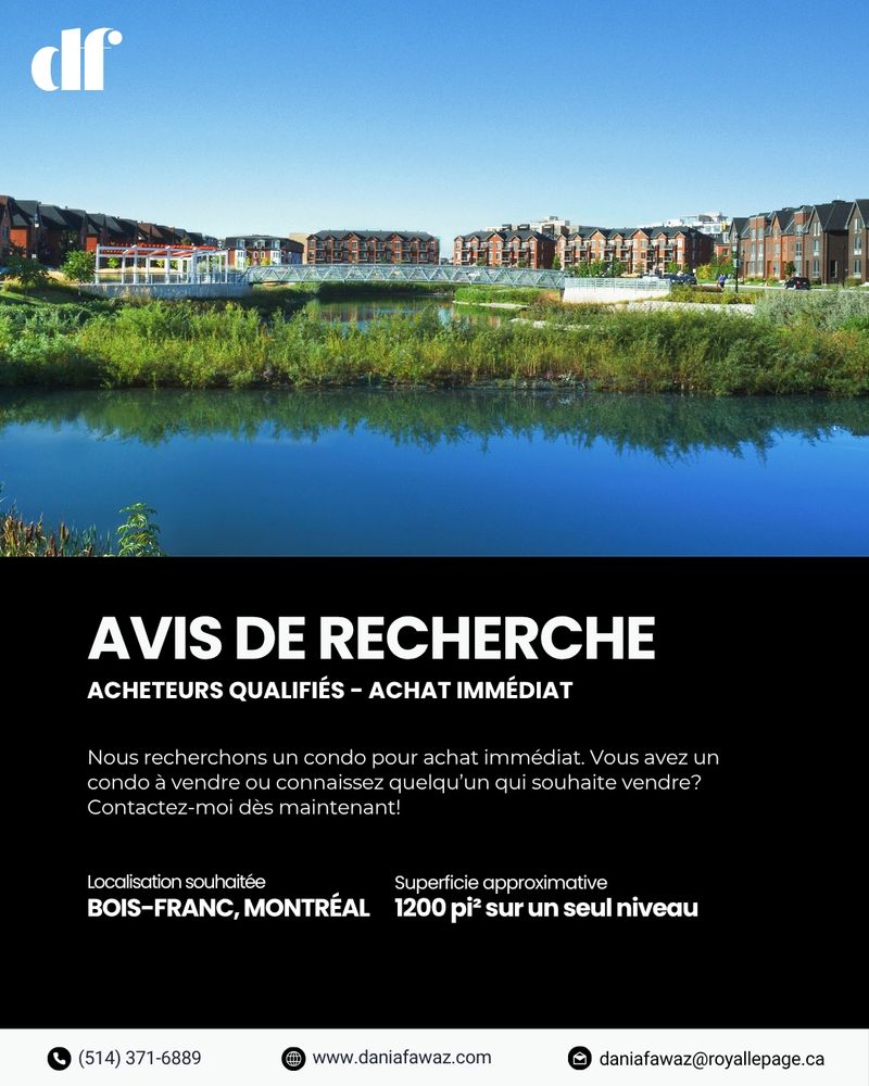 Affiche immobilière illustrant une recherche active d’un condo à vendre à Bois-Franc, Montréal. Le visuel montre un quartier résidentiel moderne avec des maisons en rangée bordant un plan d’eau et un pont piétonnier. Le texte mentionne : "Seller Beware – Qualified Buyers – Immediate Purchase". Recherche d’un condo d’environ 1200 pi² sur un seul niveau. Coordonnées de la courtière Dania Fawaz au bas de l’image.
