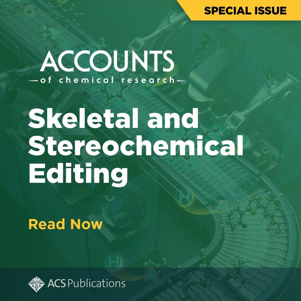 Graphic design with the text: 'Special Issue. Accounts of Chemical Research. Skeletal and Stereochemical Editing. Read Now'