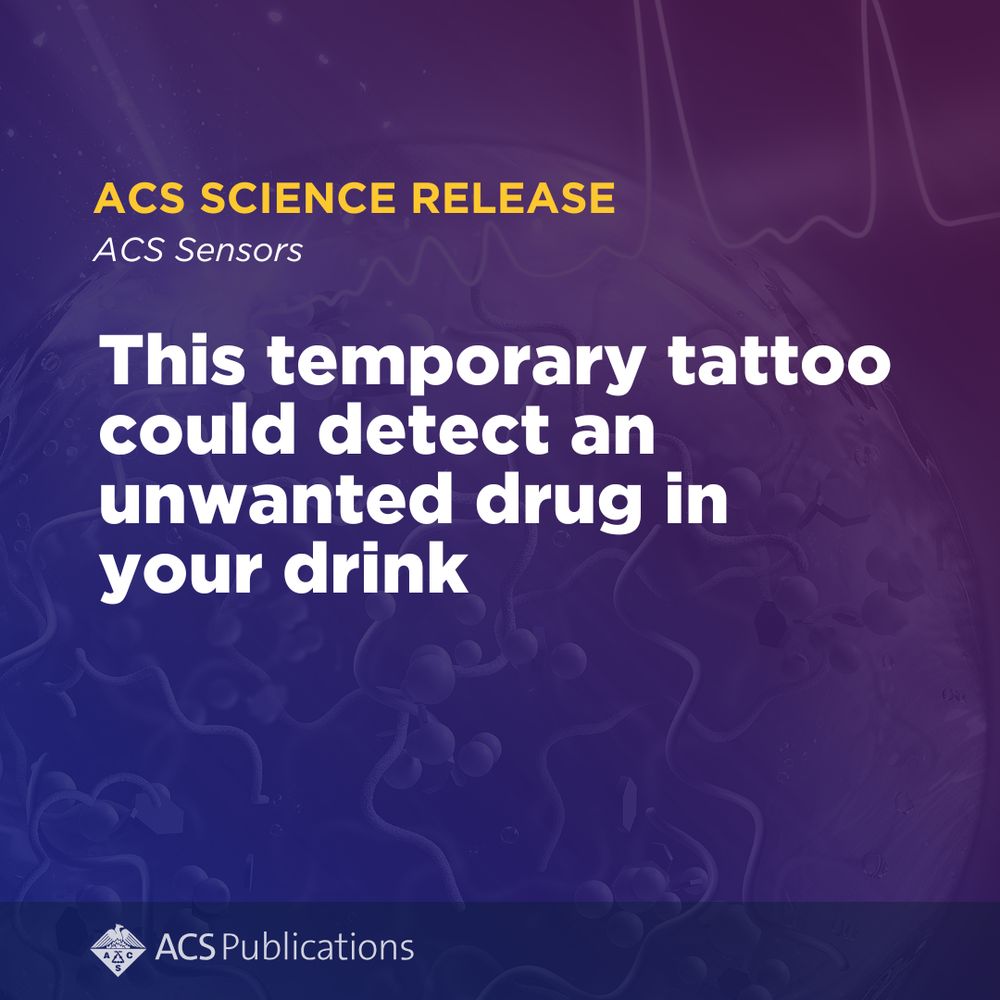 Graphic design with the text: 'ACS Science Release. ACS Sensors. This temporary tattoo could detect an unwanted drug in your drink'