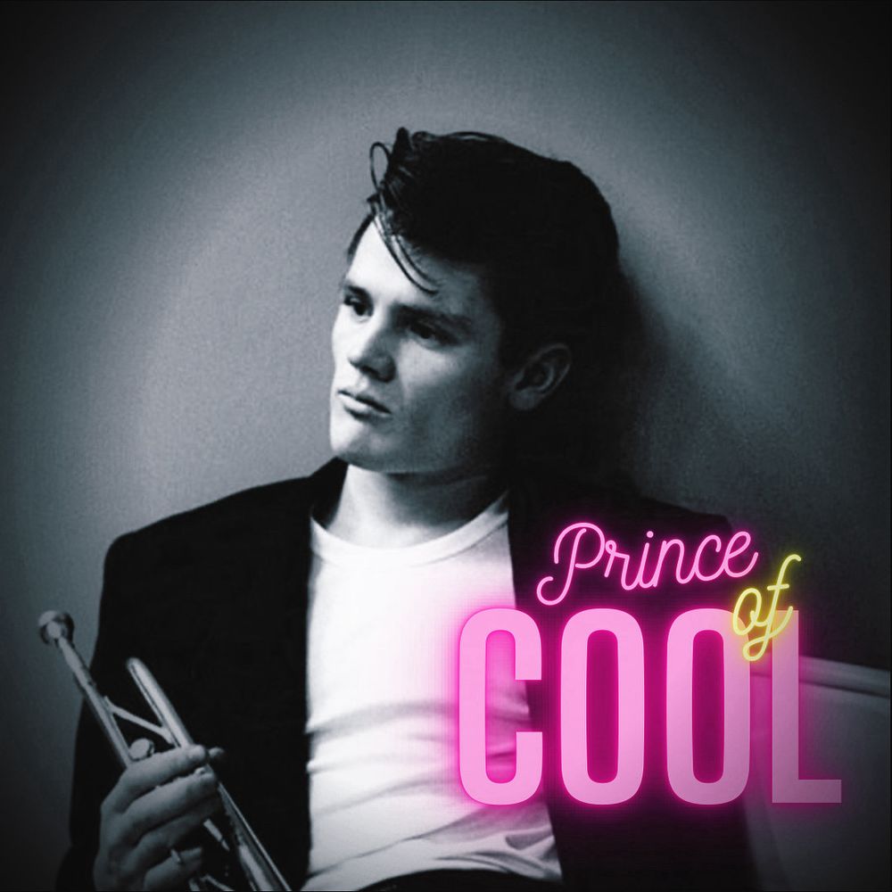 Chet Baker holding his trumpet with text that says, “Prince of Cool.”