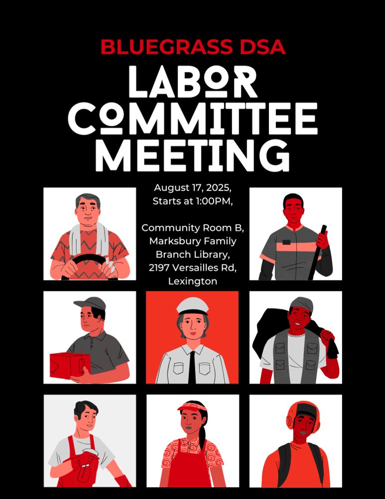 BLUEGRASS DSA LABOR COMMΙTΤΕΕ MEETING August 17, 2025, Starts at 1:00PM, Community Room B, Marksbury Family Branch Library, 2197 Versailles Rd, Lexington