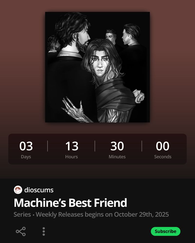 <SPOTIFY COUNTDOWN TEASER>

03 Days, 13 Hours, 30 Minutes, 00 Seconds

Machine's Best Friend
A series by dioscums on AO3

Weekly Release begins on October 29th, 2025

Subscribe to get updates!