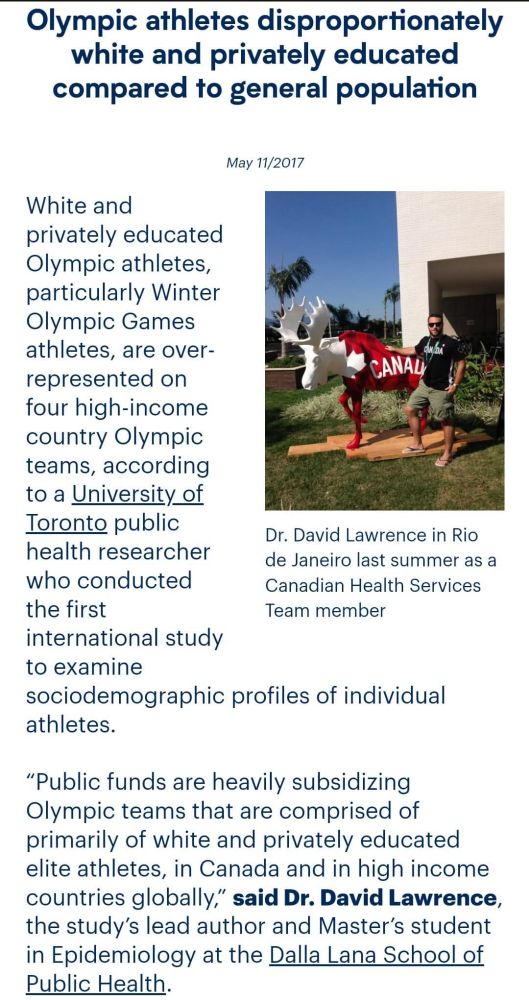 Olympic athletes disproportionately white and privately educated compared to general population


"White and privately educated Olympic athletes, particularly Winter Olympic Games athletes, are over-represented on four high-income country Olympic teams, according to a University of Toronto public health researcher who conducted the first international study to examine sociodemographic profiles of individual athletes."