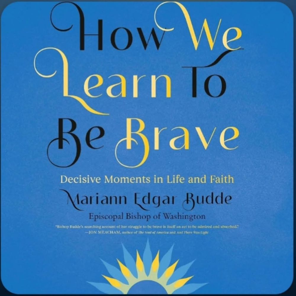 A cover of the book "How we Learn to Be Brave: Decisive Moments in Life and Faith by Bishop Mariann Budde
