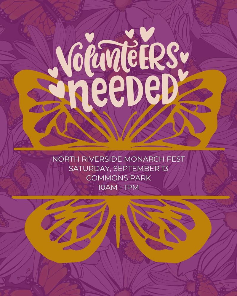 A purple background features a gold monarch and the text reads, "Volunteers needed. North Riverside Monarch Fest, Saturday, September 13, Commons Park, 10am to 1pm."