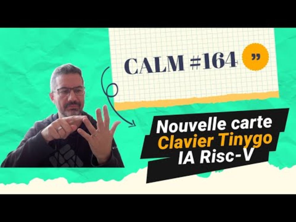 CALM #164 - Nouvelle carte, de l’IA et un clavier Tinygo DIY 💕