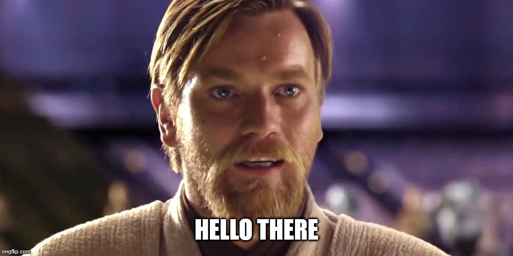 Ewan McGregor as Obi Wan Kenobi in Revenge of the Sith saying "Hello there"