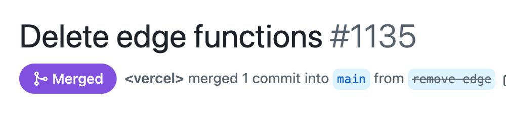 A screenshot of the title of a merged GitHub pull request titled "Delete edge functions"

Content of the screenshot was lightly edited for brevity (author changed)