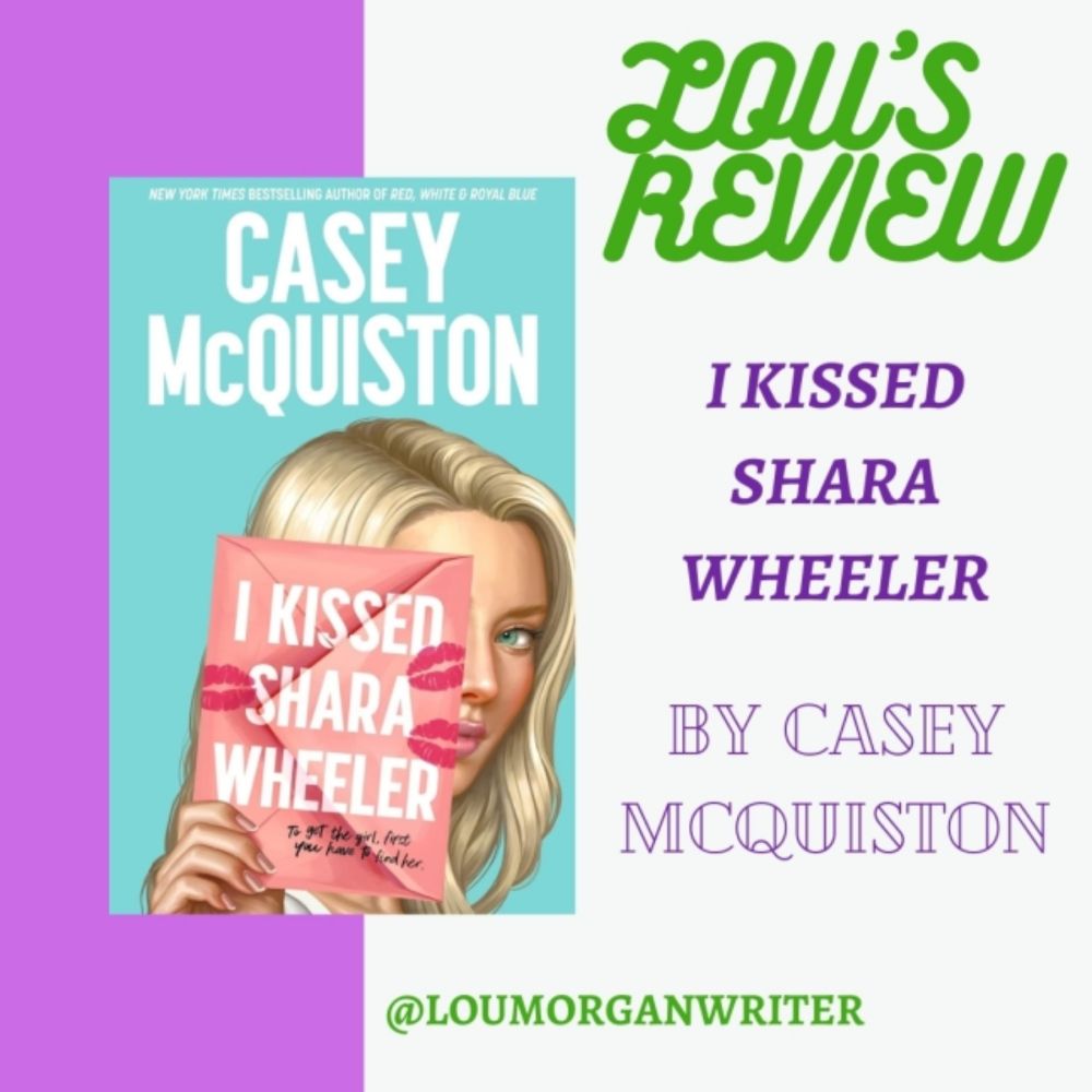 Lou’s Review: I Kissed Shara Wheeler, by Casey McQuiston