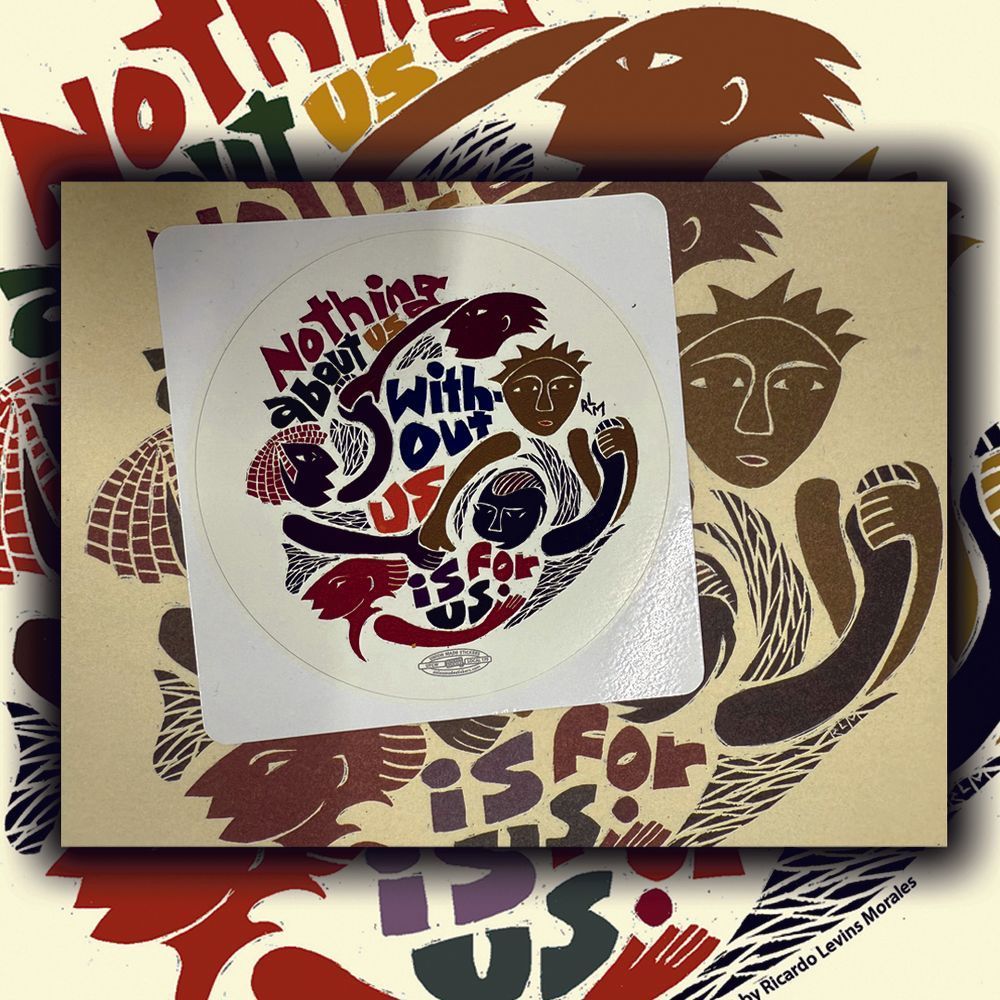 Colorful background with swirling shapes. A rectangular box in the center with a black border around it.
Inside of this rectangle, a white square with a circular design. 
Design features several faces with their arms wrapped around each other. Text wrapping around these figures reads "Nothing about us without us is for us".