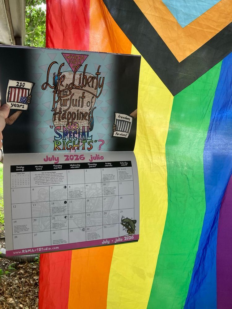 Brightly colored image. On the left side, a hand holds an open calendar. On the right side, a rainbow pride flag.
Calendar page features text that reads "Life, liberty and the pursuit of happiness are "special rights?".