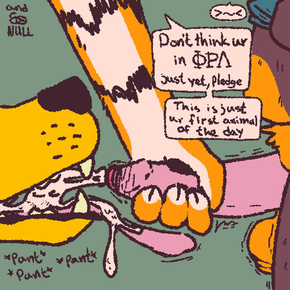 A stripped tiger hand reaches down to stroke off a chubby bear's humanoid dick. The bear trembles as he dumps a fat load into a feral canine's mouth. The dog pants as it drinks down the bear's seed. As the bear bask in his afterglow, the tiger says to him "Don't think ur in Phi Rho Lambda just yet, pledge. This is just ur first animal of the day."