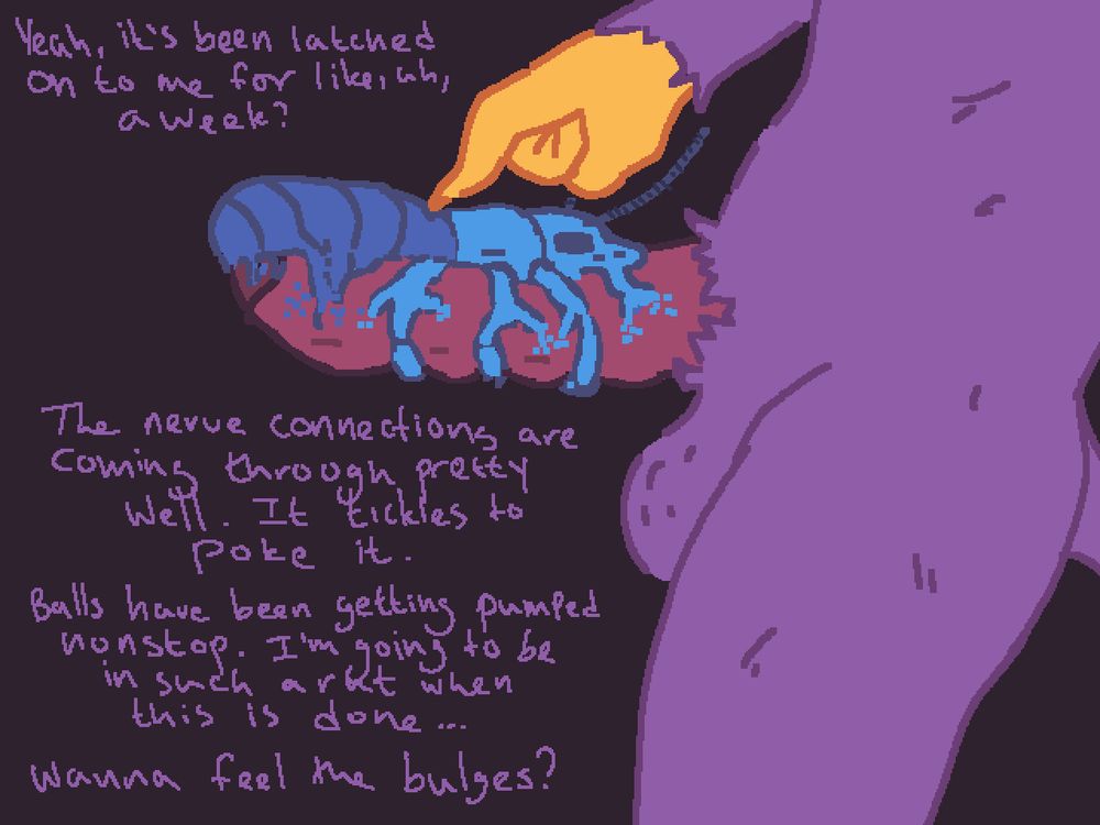 A purple further anthro creature pokes a blue bug that's fusing itself into his cock. The insect's body melds with the flesh of his dick, veins spider out connecting the two together. His balls bulge slightly as the insect pumps its mutagenic fluid into him.

"Yeah, it's been latched on to me for like, uh, a week," he says with uncertainty. "The never connections are coming through pretty well. It tickles to poke it. Balls have been getting pumped nonstop. I'm going to be in such a rut when this is done... Wanna feel the bulges?"